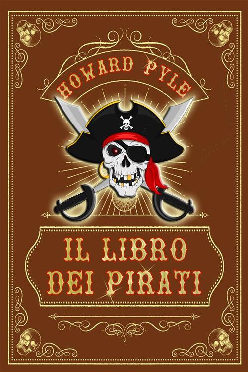 Il libro dei pirati. Nuova ediz. - Howard Pyle - copertina