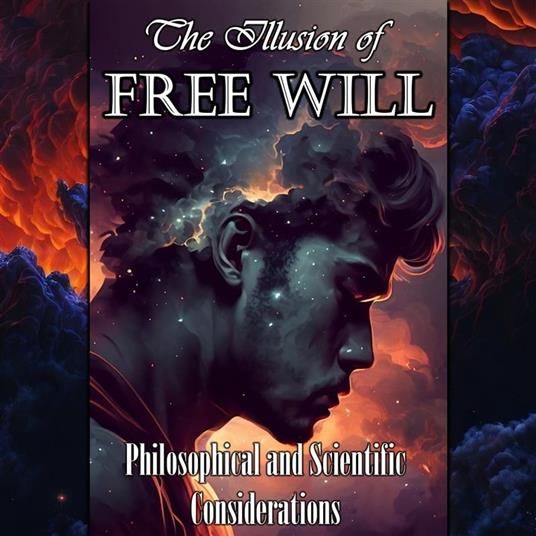 The Illusion of Free Will