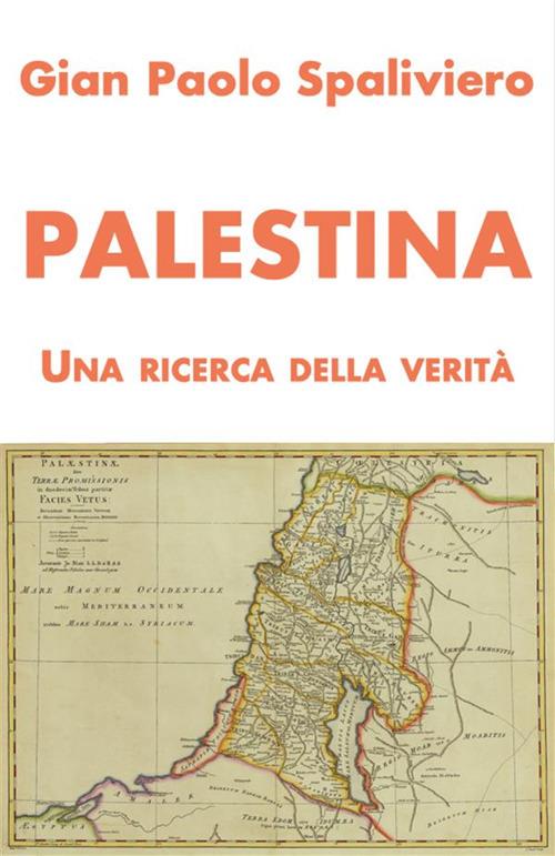 Palestina. Una ricerca della verità - Spaliviero, Gian Paolo - Ebook -  EPUB3 con Adobe DRM | IBS
