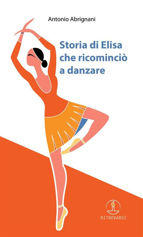 Storia di Elisa che ricominciò a danzare - Antonio Abrignani - copertina