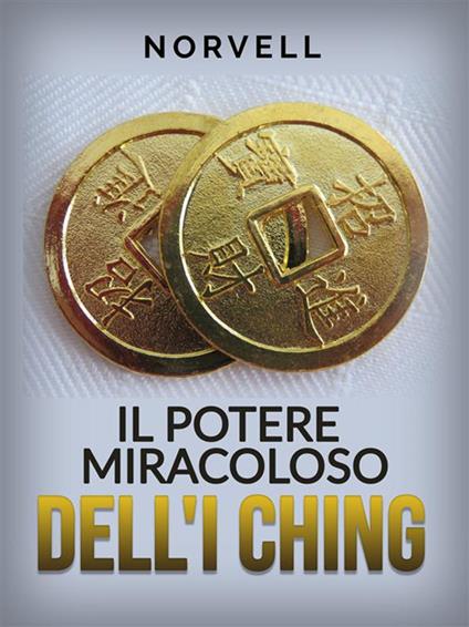 Il potere miracoloso dell'I Ching - Norvell,David De Angelis - ebook