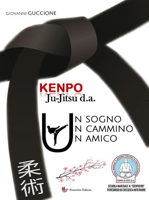 Kenpo Jiu Jitsu d.a. Un sogno. Un cammino. Un amico - Giovanni Guccione - ebook