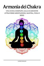 Armonia dei chakra. Sblocca il potere dei chakra con esercizi kundalini, consigli per l'apertura del terzo occhio e bilanciamento del corpo energetico per principianti