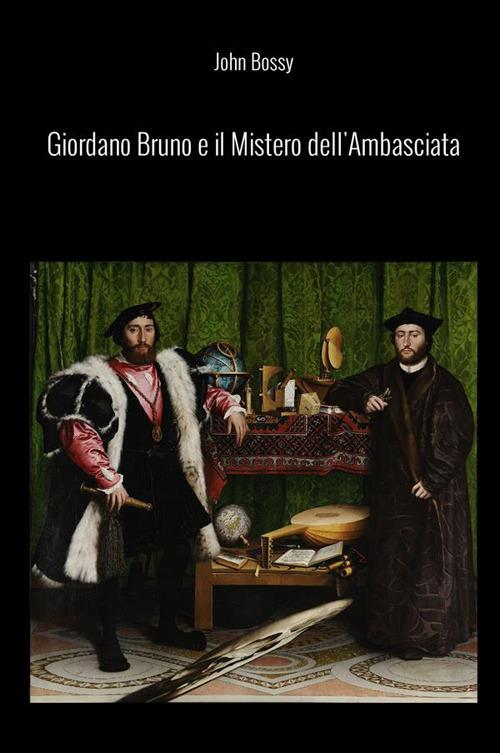 Giordano Bruno e il mistero dell'ambasciata - John Bossy - copertina