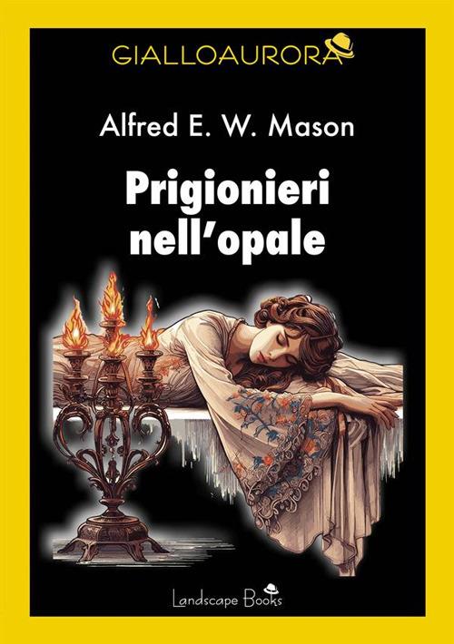 Prigionieri nell'opale - Alfred E. Mason,Sofia Riva - ebook