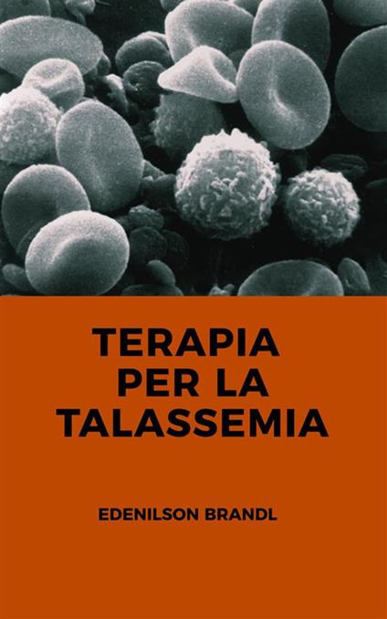 Terapia per la talassemia - Edenilson Brandl - ebook