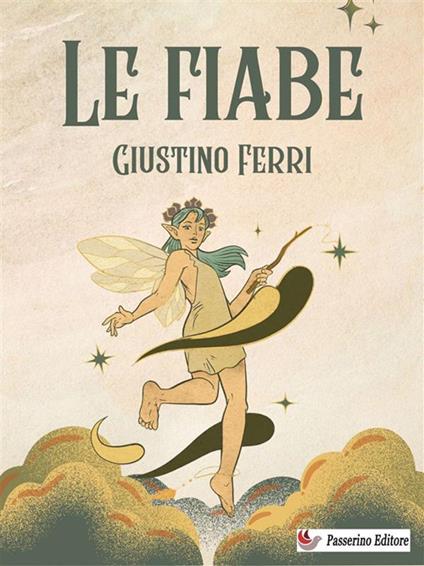 Le fiabe. 18 fiabe tratte da Lo cunto de li cunti di Giambattista Basile - Giustino Ferri - ebook