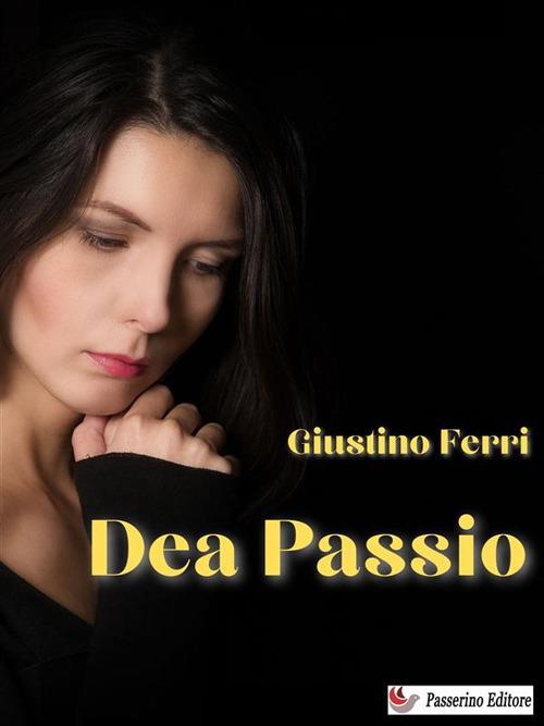 Dea Passio - Giustino Ferri - ebook