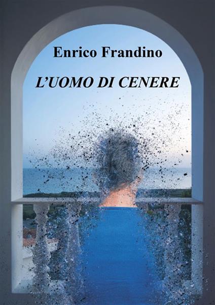 L' uomo di cenere - Enrico Frandino - ebook