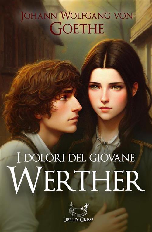 I dolori del giovane Werther - Johann Wolfgang Goethe - ebook