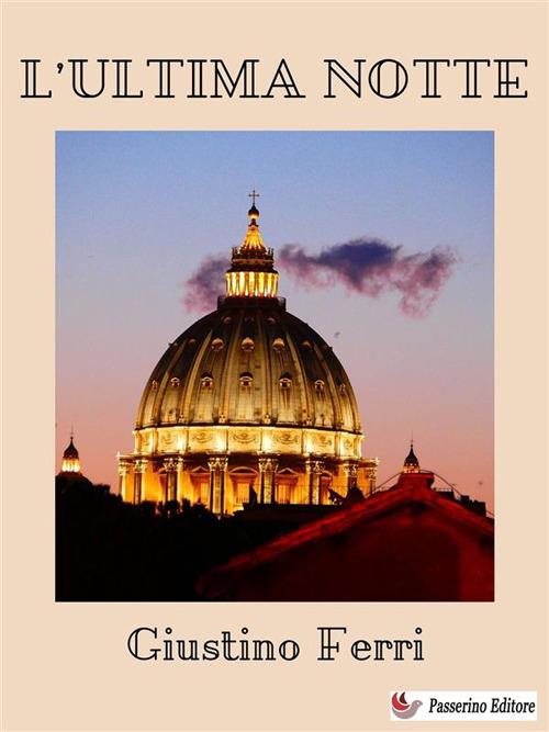 L' ultima notte - Giustino Ferri - ebook