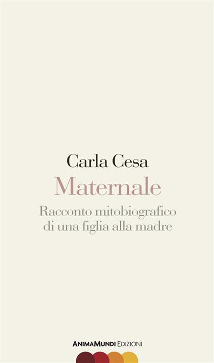 Maternale. Racconto mitobiografico di una figlia alla madre - Carla Cesa,Claudio Tartaglini - ebook