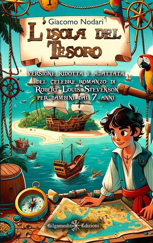 L' isola del tesoro. Versione ridotta e adattata del celebre romanzo di Robert Louis Stevenson per bambini dai 7 anni - Giacomo Nodari,Robert Louis Stevenson - ebook