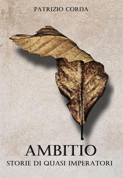 Ambitio. Storie di quasi imperatori - Patrizio Corda - ebook