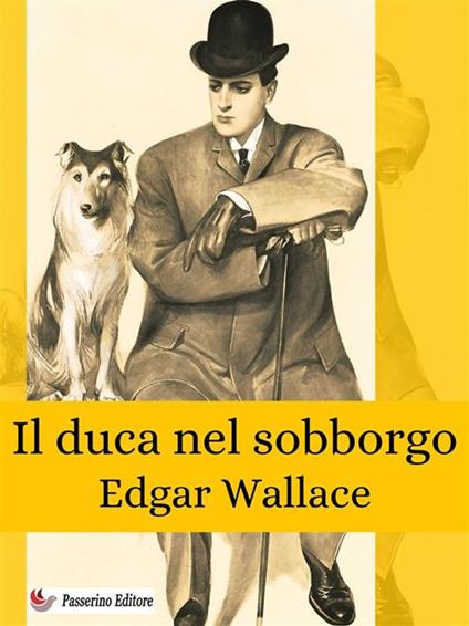 Il duca nel sobborgo - Edgar Wallace - ebook