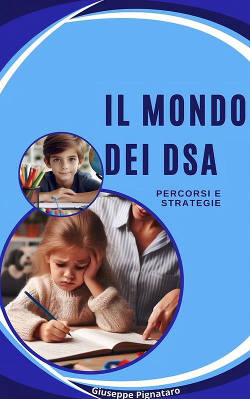 Il mondo dei DSA: percorsi e strategie - Giuseppe Pignataro - ebook