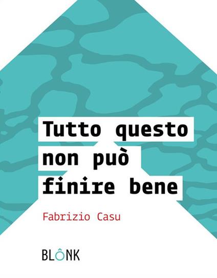 Tutto questo non può finire bene - Fabrizio Casu - ebook