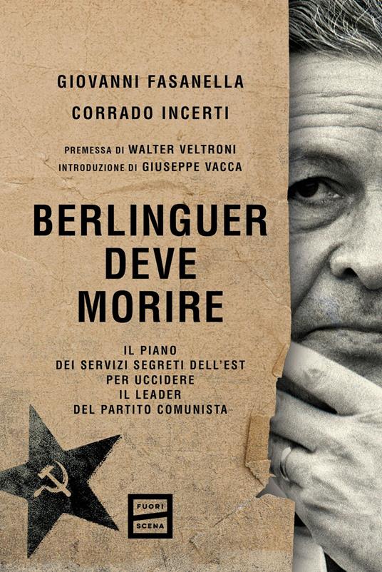 Berlinguer deve morire. Il piano dei servizi segreti dell'Est per uccidere il leader del Partito comunista - Giovanni Fasanella,Corrado Incerti - copertina