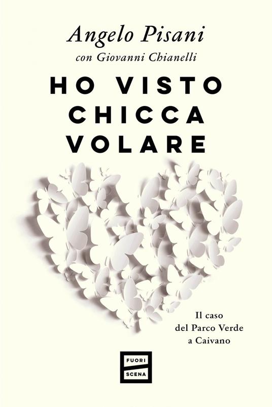 Ho visto Chicca volare. Il caso del Parco Verde a Caivano - Giovanni Chianelli,Angelo Pisani - ebook