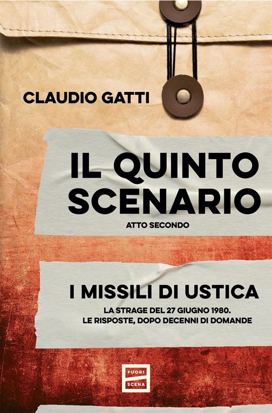 Il quinto scenario. Atto secondo. I missili di Ustica. La strage del 27 giugno 1980. Le risposte, dopo decenni di domande - Claudio Gatti - ebook