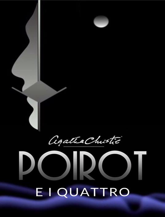 Poirot e i quattro - Agatha Christie - ebook