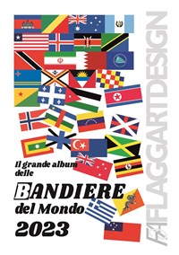 Il grande album delle bandiere del mondo 2021 - FlaggArt - Libro -  Youcanprint 