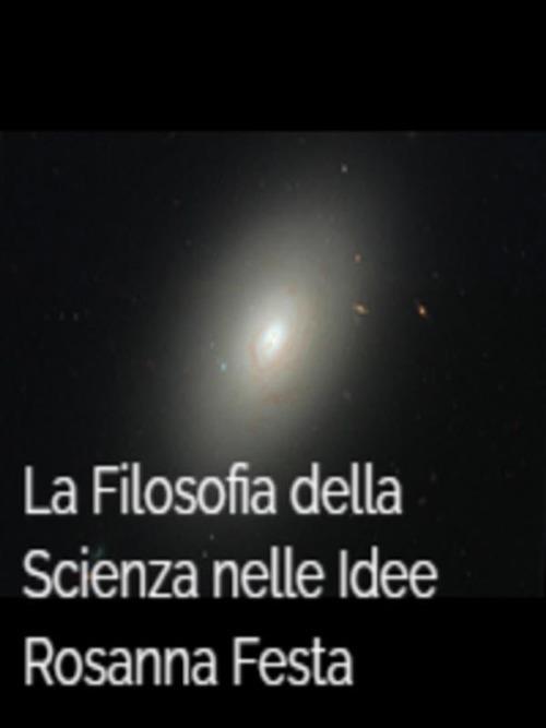 La filosofia della scienza nelle idee - Rosanna Festa - ebook