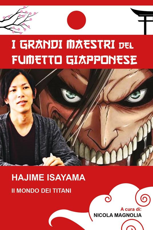 Hajime Isayama. Il mondo dei Titani. I maestri del fumetto giapponese - copertina