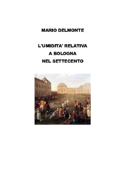 L' umidità relativa a Bologna nel settecento - Mario Delmonte - ebook