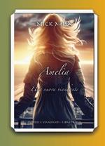 Amelia. Una nuova viandante. Custodi e viandanti. Vol. 1