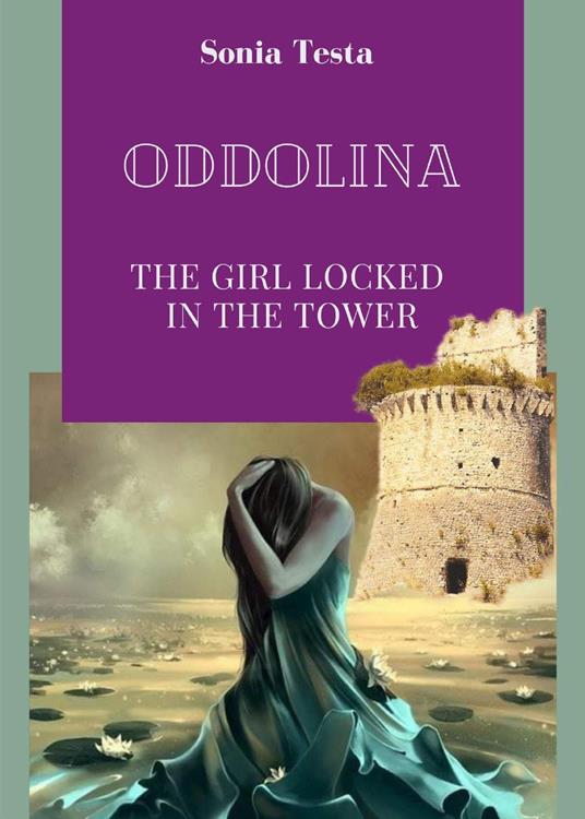 Oddolina .The girl locked in the tower - Sonia Testa - copertina
