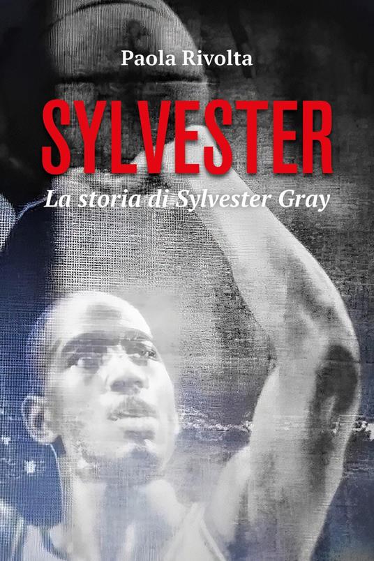 Sylvester. La storia di Sylvester Gray - Paola Rivolta - copertina