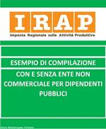 Irap esempio di compilazione con o senza ente non commerciale per dipendente pubblici