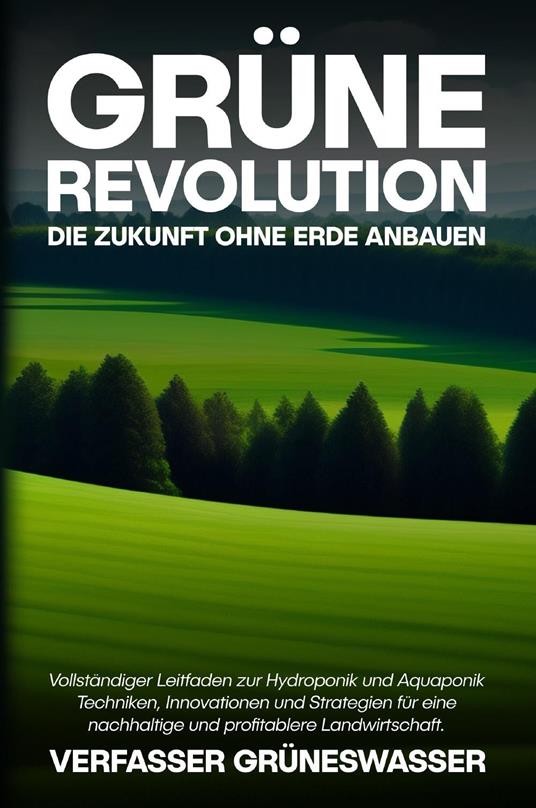 Grüne Revolution: Die Zukunft ohne Erde anbauen - copertina