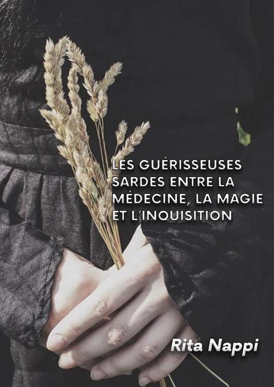 Les guérisseuses Sardes entre la médicine, la magie et l'inquisition - Rita Nappi - copertina