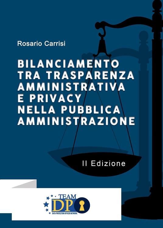 Bilanciamento tra trasparenza amministrativa e privacy nella pubblica amministrazione - Rosario Carrisi - copertina