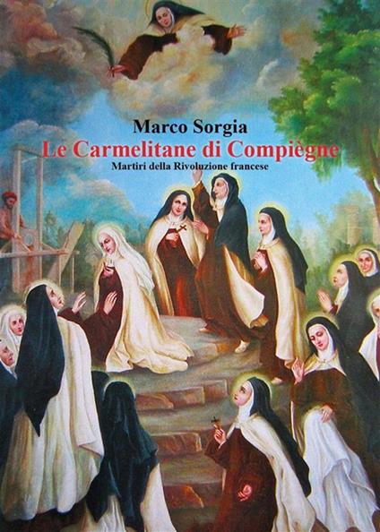 Le Carmelitane di Compiègne. Martiri della Rivoluzione francese - Marco Sorgia - ebook