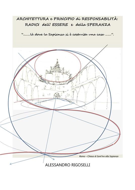 Architettura e principio di responsabilità: radici dell'essere e della speranza - Alessandro Rigoselli - copertina