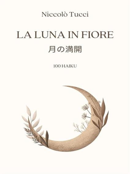 La luna in fiore. Ediz. italiana e giapponese - Niccolò Tucci,Massimo Buccioni,Matteo Contrini - ebook