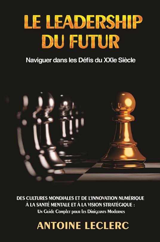 La leadership du futur. Naviguer dans les défis du XXIe Siècle - copertina