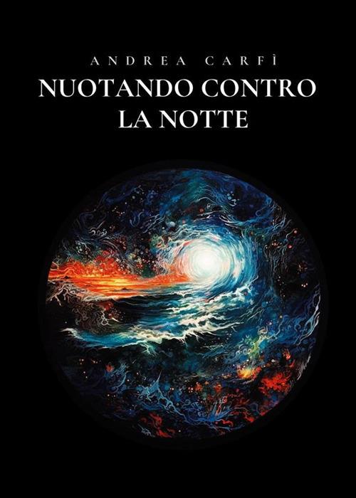 Nuotando contro la notte - Andrea Carfì - ebook