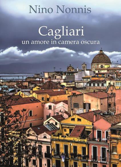 Cagliari, un amore in camera oscura - Nino Nonnis - copertina