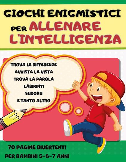 Il mio grande libro dei giochi: Enigmistica Per bambini dai 7 ai