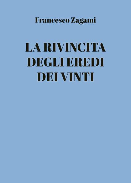 La rivincita degli eredi dei vinti - Francesco Zagami - copertina