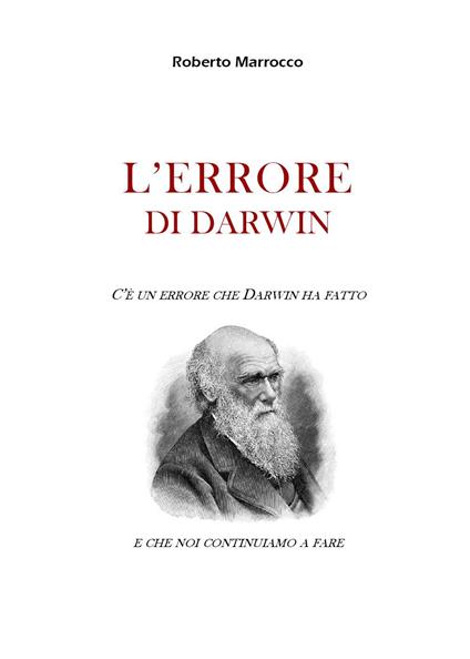 L'errore di Darwin. C'è un errore che Darwin ha fatto e che noi continuiamo a fare - Roberto Marrocco - copertina