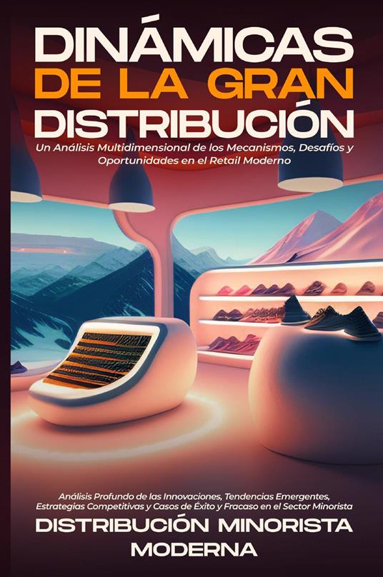 Dinámicas de la gran distribución. Un análisis multidimensional de los mecanismos, desafíos y oportunidades en el retail moderno - copertina