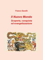 Il nuovo mondo. Scoperta, conquista ed evangelizzazione