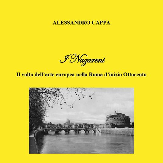 I Nazareni. Il volto dell'arte europea nella Roma d'inizio Ottocento - Alessandro Cappa - copertina