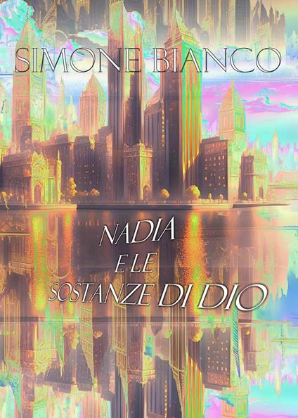 Nadia e le sostanze di Dio - Simone Bianco - copertina