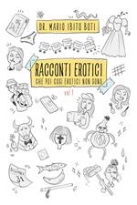 Racconti erotici. Che poi così erotici non sono. Vol. 1